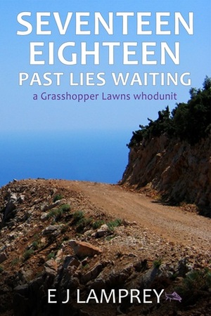Seventeen Eighteen Past Lies Waiting (Grasshopper Lawns #9) by E.J. Lamprey