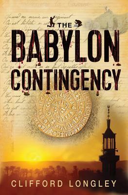 The Babylon Contingency: Archaeology at its most dangerous by Clifford Longley