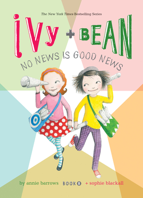 Ivy and Bean: No News Is Good News: #8 by Annie Barrows