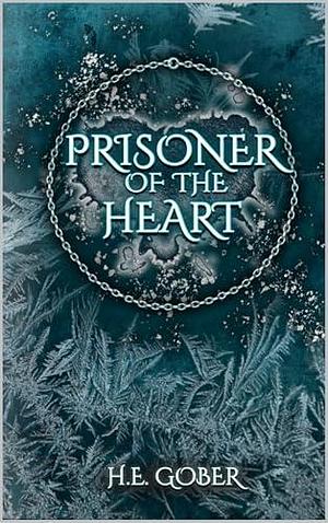 Prisoner of the Heart by H.E Gober, H.E Gober