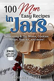 100 More Easy Recipes in Jars by Bonnie Scott