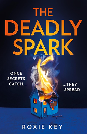 The Deadly Spark by Roxie Key