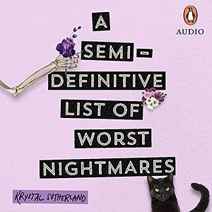 A Semi-Definitive List of Worst Nightmares  by Krystal Sutherland