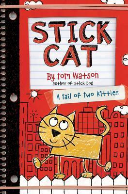 Stick Cat: A Tail of Two Kitties by Tom Watson