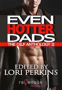 Even Hotter Dads: The DILF Anthology II by K.T. Grant, Stacy Brown, Trinity Blacio, Jon Jockel, Savannah Chase, Rebecca Leigh, Garland, Kilt Kilpatrick, Lori Perkins