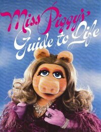 Miss Piggy's Guide to Life by Henry N. Beard