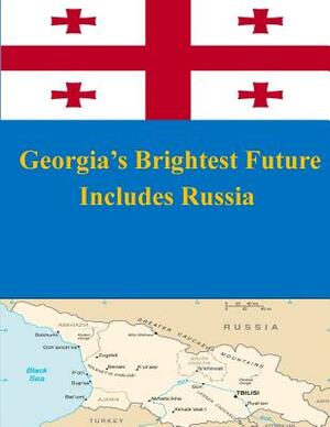 Georgia's Brightest Future Includes Russia by United States Army War College