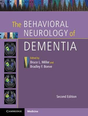 The Behavioral Neurology of Dementia by 