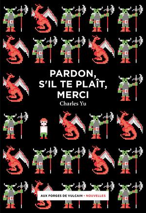 Pardon, s'il te plaît, merci by Charles Yu