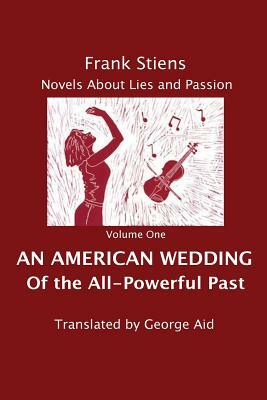 An American Wedding: Of the All-Powerful Past by Frank Stiens