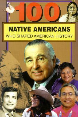 100 Native Americans: Who Shaped American History by Bonnie Juettner