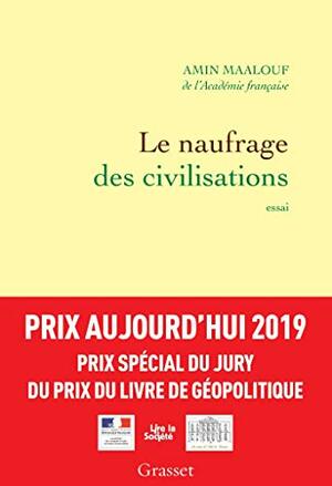 Le naufrage des civilisations : essai by Amin Maalouf