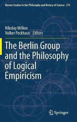 The Berlin Group and the Philosophy of Logical Empiricism by 