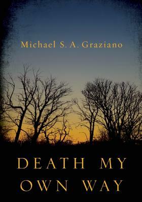 Death My Own Way by Michael S. a. Graziano