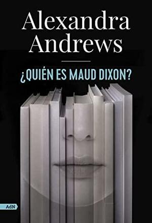 ¿Quién es Maud Dixon? by Alexandra Andrews