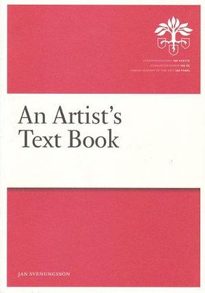 An Artist's Text Book by Jan Svenungsson