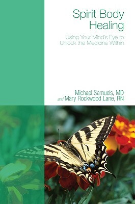 Spirit Body Healing by Mary Rockwood Lane, Michael Samuels