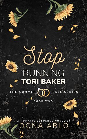 Stop Running, Tori Baker! by Oona Arlo