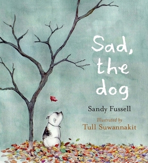 Sad, the Dog by Tull Suwannakit, Sandy Fussell