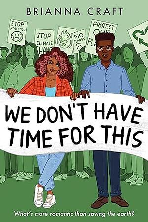 We Don't Have Time for This by Brianna Craft