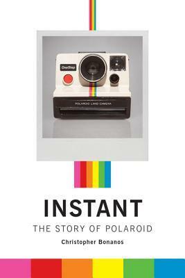 Instant: The Story of Polaroid by Christopher Bonanos