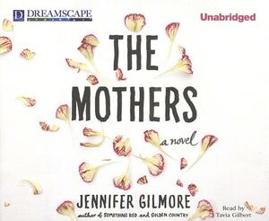 The Mothers by Jennifer Gilmore