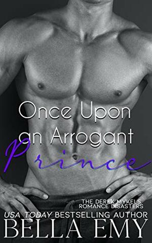 Once Upon an Arrogant Prince by Bella Emy