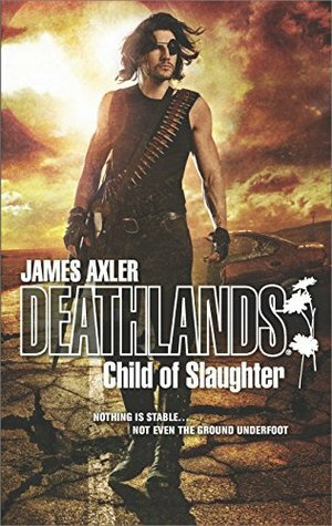 Child of Slaughter by James Axler