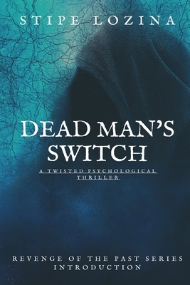 Dead Man's Switch: A Gripping Psychological Thriller by Stipe Lozina