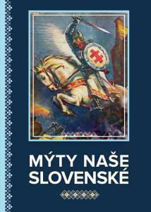 Mýty naše slovenské by Hana Hlôšková, Eduard Krekovič, Juraj Zajonc, Gabriela Kiliánová, Vladimír Turčan, Peter Macho, Viktor Krupa, Daniela Kodajová, Ivan Kučma, Vladimír Krivý, Eva Krekovičová, Marína Zavacká, Dušan Kováč, Ivan Kamenec, Ľubomír Lipták, Slavomír Ondrejovič, Andrej Findor, Ján Steinhübel, László Vörös, Elena Mannová, Michal Barnovský