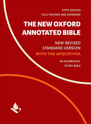 The New Oxford Annotated Bible with Apocrypha: Fifth Edition (New Revised Standard Version) by Carol A. Newsom, Marc Zvi Brettler, Michael D. Coogan, Pheme Perkins