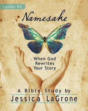 Namesake: Women's Bible Study Leader Kit: When God Rewrites Your Story by Jessica LaGrone