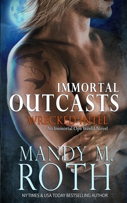 Wrecked Intel: An Immortal Ops World Novel by Mandy M. Roth