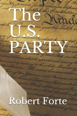 The U.S. PARTY by Robert Forte