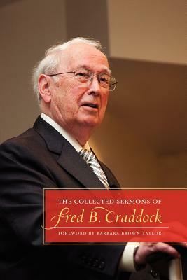 The Collected Sermons of Fred B. Craddock by Fred B. Craddock
