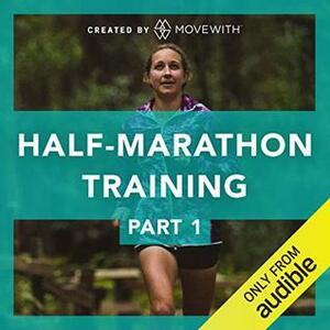 Half Marathon Training Part 1: Build Up Your Pace + Endurance by MoveWith