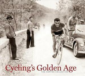 Cycling's Golden Age: Heroes of the Postwar Era, 1946-1967 by Owen Mulholland, Owen Mulholland, Eddy Merckx