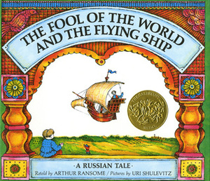 The Fool of the World and the Flying Ship: A Russian Tale by Uri Shulevitz, Arthur Ransome