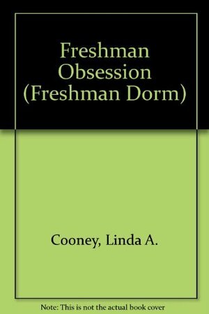 Freshman Obsession by Linda A. Cooney