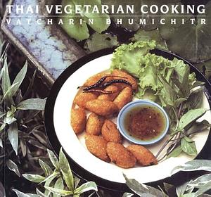 Thai Vegetarian Cooking by Vatcharin Bhumichitr