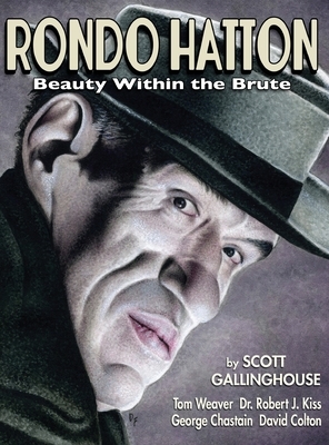 Rondo Hatton: Beauty Within the Brute (hardback) by Scott Gallinghouse, Robert J. Kiss, Tom Weaver