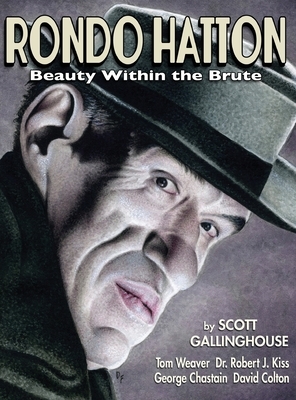 Rondo Hatton: Beauty Within the Brute (hardback) by Scott Gallinghouse, Tom Weaver, Robert J. Kiss