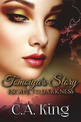 Tomoiya's Story: Escape To Darkness by C. a. King