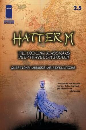 Hatter M: The Looking Glass Wars - Deep Travel Symposium: Questions, Answers, and Revelations by Liz Cavalier, Frank Beddor, Ben Templesmith