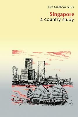 Singapore: A Country Study by Department Of the Army