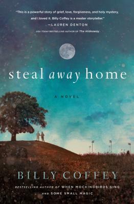Steal Away Home by Billy Coffey
