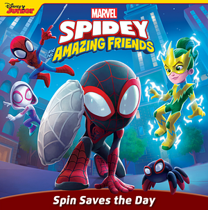 Spidey and His Amazing Friends: Spin Saves the Day by Steve Behling