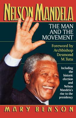 Nelson Mandela: The Man and the Movement by Mary Benson