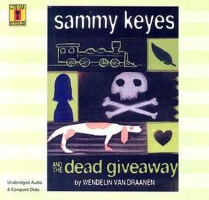 Sammy Keyes and the Dead Giveaway (1 Paperback/6 CD Set) [With Paperback Book] by Wendelin Van Draanen