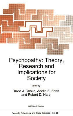Psychopathy: Theory, Research and Implications for Society by 